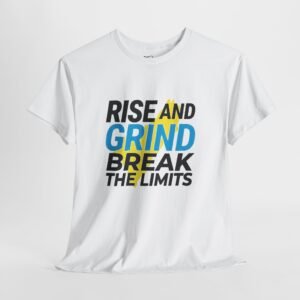Rise and Grind Motivational T-Shirt — "Rise and Grind Break the Limits"