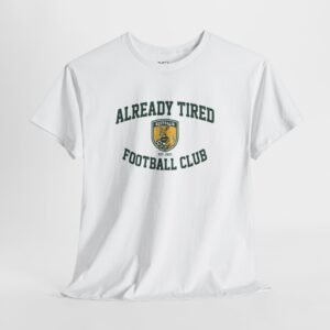 Australia Football Tee "Already Tired Football Club"  — Funny Athletic Graphic T-Shirt